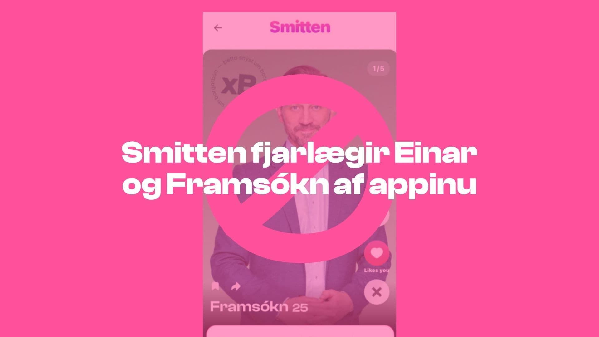 Smitten fjarlægir Einar og Framsókn af appinu